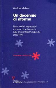 Un decennio di riforme. Nuovi modelli organizzativi e processi di cambiamento delle amministrazioni pubbliche (1990-99).pdf