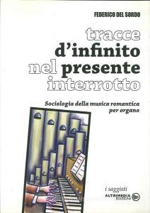 Tracce di infinito nel presente interrotto. Sociologia della musica romantica per organo.pdf
