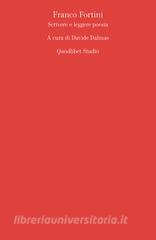 Ebook Franco Fortini<br> Scrivere e leggere poesia di AA.VV. edito da Quodlibet