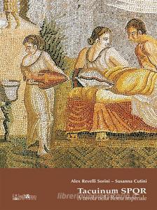 Ebook Tacuinum S.P.Q.R. di Alex Revelli Sorini, Susanna Cutini edito da ali&no editrice