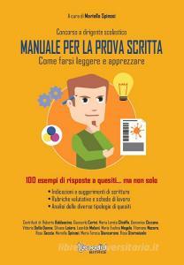 Concorso a dirigente scolastico. Manuale per la prova scritta. Come farsi leggere e apprezzare100 esempi di risposte a quesiti... ma non solo.pdf