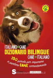 Dizionario bilingue italiano-cane, cane-italiano. 150 parole per imparare a parlare cane correntemente.pdf
