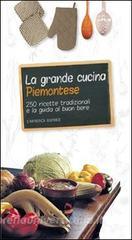 La grande cucina piemontese. 250 ricette tradizionali e la guida al buon bere.pdf
