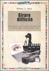Girare difficile. Come girare le situazioni complesse con movimento degli attori e della mdp.pdf