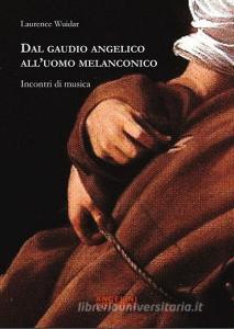 Dal gaudio angelico alluomo melanconico. Incontri di musica.pdf