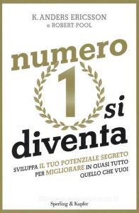 Numero 1 si diventa. Sviluppa il tuo potenziale segreto per migliorare in quasi tutto quello che vuoi.pdf