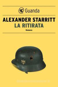 Ebook La ritirata di Alexander Starritt edito da Guanda