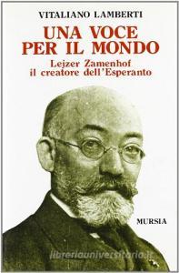 Una voce per il mondo. Lejzer Zamenhof il creatore dellesperanto.pdf