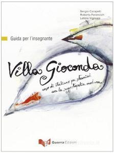 Villa Gioconda. Guida per linsegnante. Corso di italiano per stranieri con la suggestopedia moderna. Con CD Audio.pdf