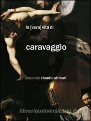 La «vera» vita di Caravaggio secondo Claudio Strinati.pdf