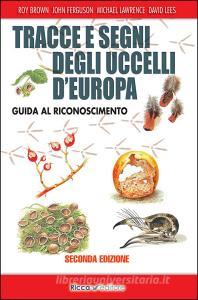 Tracce e segni degli uccelli dEuropa. Guida al riconoscimento. Ediz. ampliata.pdf