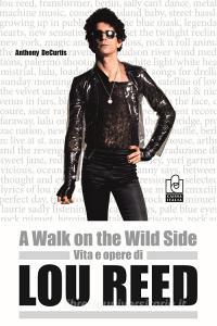 A walk on the wild side. Vita e opere di Lou Reed.pdf