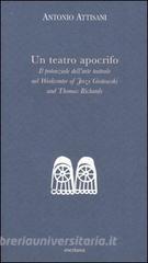 Un teatro apocrifo. Il potenziale dellarte teatrale nel Workcenter of Jerzi Grotowski and Thomas Richards.pdf