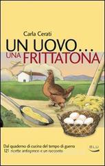Un uovo... una frittatona. Dal quaderno di cucina del tempo di guerra 121 ricette antispreco e un racconto.pdf