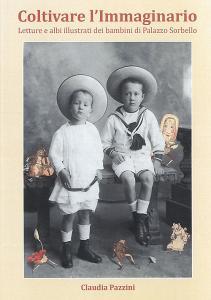 Coltivare limmaginario. Letture e albi illustrati dei bambini di Palazzo Sorbello. Catalogo della mostra (Perugia, 24 maggio-7 dicembre 2019). Ediz. illustrata.pdf