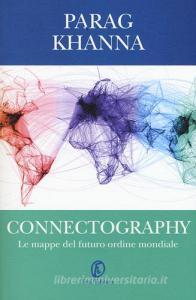 Connectography. Le mappe del futuro ordine mondiale.pdf