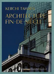 Keiichi Tahara. Achitecture fin-de-siècle. Ediz. illustrata.pdf