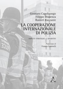 La cooperazione internazionale di polizia. Aspetti strategici e operativi.pdf