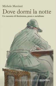 Ebook Dove dormi la notte di Marziani Michele edito da MonteRosa Edizioni