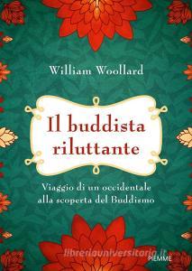 Il buddista riluttante. Viaggio di un occidentale alla scoperta del buddismo.pdf