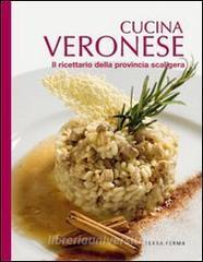 Cucina veronese. Il ricettario della provincia scaligera.pdf