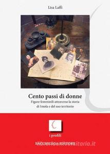 Cento passi di donne. Figure femminili attraverso la storia di Imola e del suo territorio.pdf