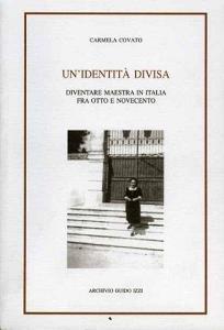 Un identità divisa. Diventare maestra in Italia fra Otto e Novecento.pdf
