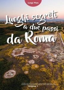 Luoghi segreti a due passi da Roma vol.1.pdf