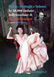 Piovre, vichinghi e ladroni. Le 20.000 fantasie hollywoodiane di Richard Fleischer.pdf