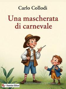 Ebook Una mascherata di carnevale di Carlo Collodi edito da Passerino