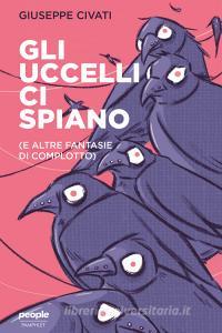 Ebook Gli uccelli ci spiano di Civati Giuseppe edito da People