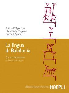 Ebook La lingua di Babilonia di Franco D'Agostino, Maria Stella Cingolo edito da Hoepli