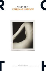 Ebook L'animale morente di Roth Philip edito da Einaudi