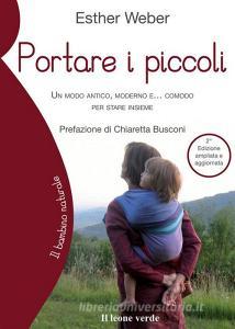 Portare i piccoli. Un modo antico, moderno e... comodo per stare insieme.pdf