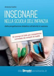 Insegnare nella scuola dellinfanzia. Dalla progettazione didattica allattività in sezione. 10 esempi di UdA per competenze corredate da compiti di realtà.pdf