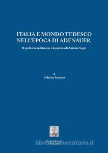 Ebook Italia e mondo tedesco nell'epoca di Adenauer di Scarano Federico edito da direzione@gianninispa.it