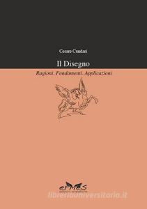 Il disegno. Ragioni, fondamenti, applicazioni.pdf