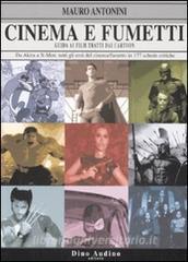 Cinema e fumetti. Guida ai film tratti dai cartoon. Da Akira a X-Men: tutti gli eroi del cinema/fumetto in 177 schede critiche.pdf
