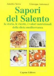Sapori del Salento. La storia, le ricette, la nutrizione della dieta mediterranea.pdf