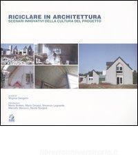 Riciclare in architettura. Scenari innovativi della cultura del progetto.pdf