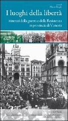 I luoghi della libertà. Itinerari della guerra e della Resistenza in provincia di Venezia.pdf