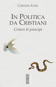 Ebook In politica da cristiani di Kuby Gabriele edito da Ares