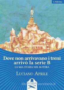 Dove non arrivavano i treni arrivò la serie B. La mia storia nel Matera.pdf