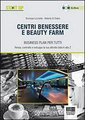 Centri benessere e beauty farm. Business plan per tutti. Con CD-ROM.pdf