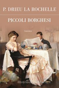 Libro Ebook Piccoli borghesi di Pierre Drieu La Rochelle di Edizioni Theoria New