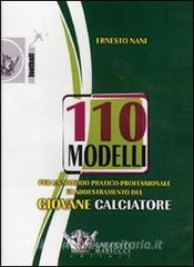 Centodieci modelli per un metodo pratico-professionale di addestramento del giovane calciatore. DVD. Con libro.pdf
