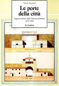 Le porte della città. Ingressi urbani nella Toscana lorenese 1814-1859.pdf