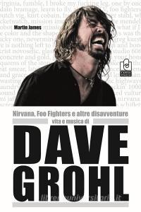 Nirvana, Foo Fighters e altre disavventure. Vita e musica di Dave Grohl.pdf