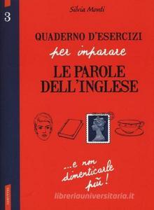 Quaderno desercizi per imparare le parole dellinglese. Ediz. bilingue vol.3.pdf