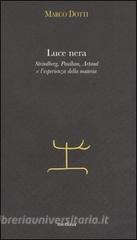 Luce nera. Strindberg, Paulhan, Artaud e lesperienza della materia.pdf